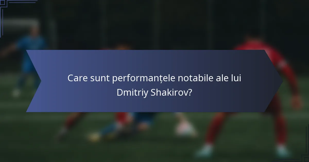 Care sunt performanțele notabile ale lui Dmitriy Shakirov?