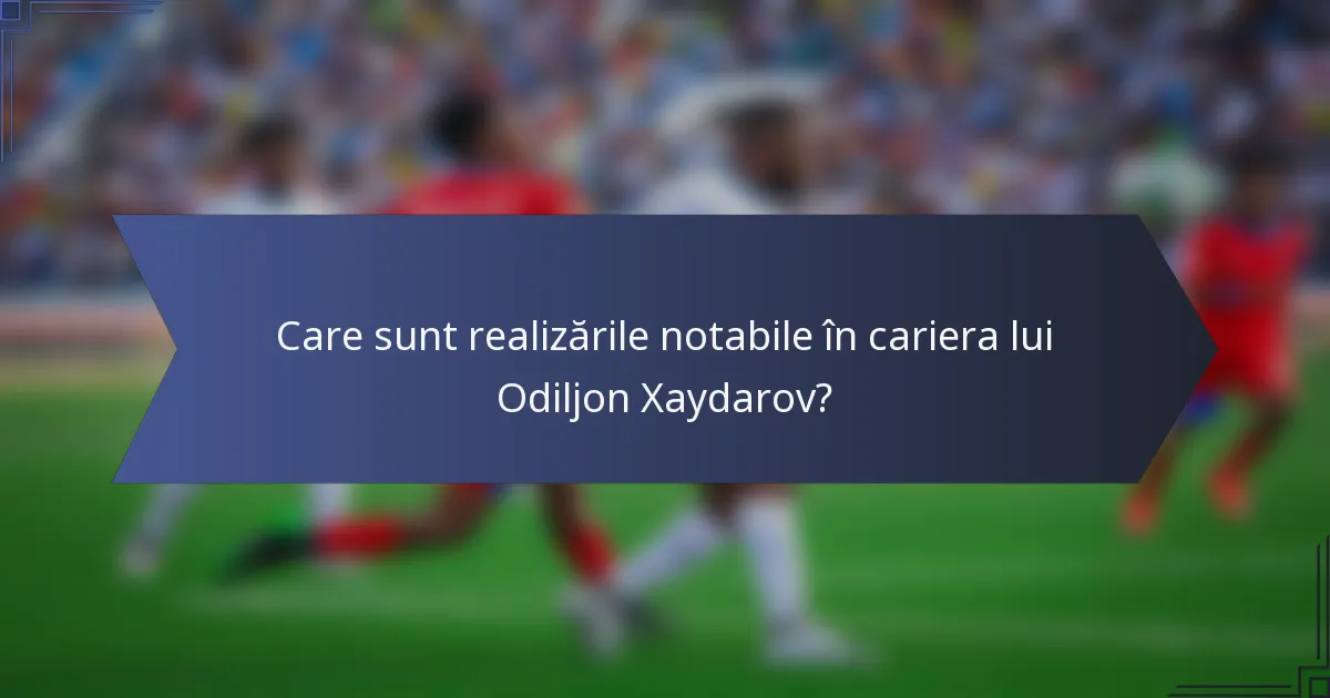 Care sunt realizările notabile în cariera lui Odiljon Xaydarov?